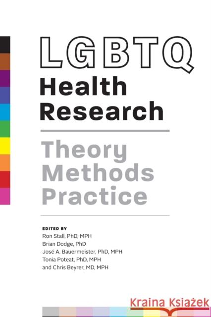 LGBTQ Health Research: Theory, Methods, Practice Stall, Ron 9781421438788