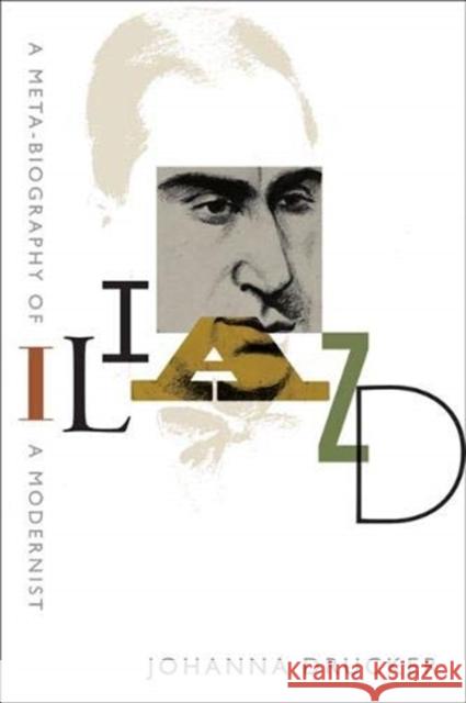 Iliazd: A Meta-Biography of a Modernist Johanna Drucker 9781421439648