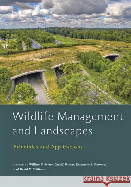 Wildlife Management and Landscapes: Principles and Applications Porter, William F. 9781421440194