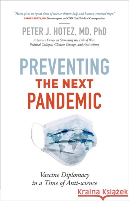 Preventing the Next Pandemic Peter J. (Dean for the National School of Tropical Medicine, Baylor College of Medicine) Hotez 9781421440385 