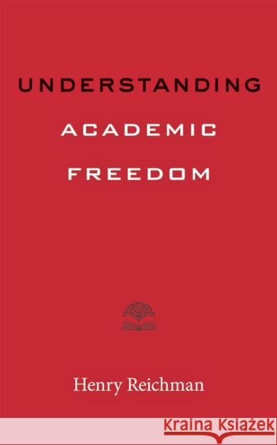 Understanding Academic Freedom Henry Reichman 9781421442150