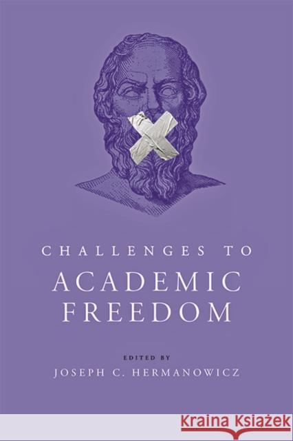 Challenges to Academic Freedom Joseph C. Hermanowicz 9781421442198