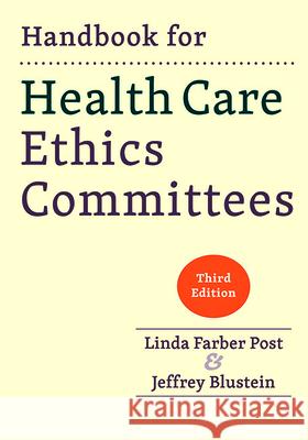Handbook for Health Care Ethics Committees Linda Farber Post Jeffrey Blustein 9781421442341 Johns Hopkins University Press