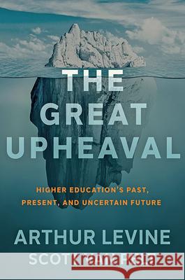 The Great Upheaval: Higher Education's Past, Present, and Uncertain Future Scott J. Va 9781421442570 Johns Hopkins University Press