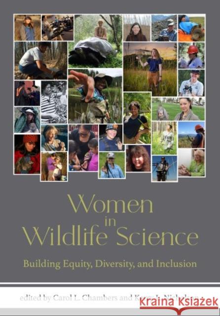 Women in Wildlife Science: Building Equity, Diversity, and Inclusion Chambers, Carol L. 9781421445021 Johns Hopkins University Press