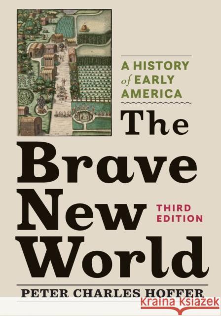 The Brave New World: A History of Early America Hoffer, Peter Charles 9781421445427