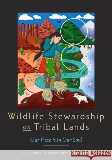 Wildlife Stewardship on Tribal Lands: Our Place Is in Our Soul Hoagland, Serra J. 9781421446578 Johns Hopkins University Press