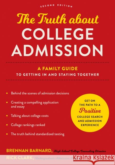 The Truth about College Admission: A Family Guide to Getting in and Staying Together Brennan Barnard Rick Clark 9781421447483 Johns Hopkins University Press