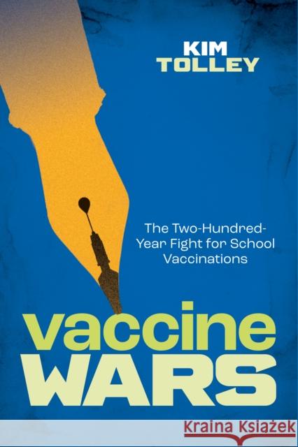 Vaccine Wars: The Two-Hundred-Year Fight for School Vaccinations Kim Tolley 9781421447612