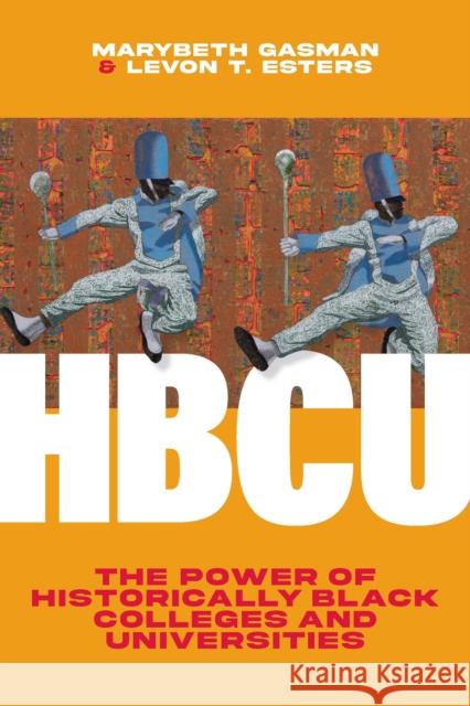 Hbcu: The Power of Historically Black Colleges and Universities Levon T (Purdue University) Esters 9781421448183 Johns Hopkins University Press