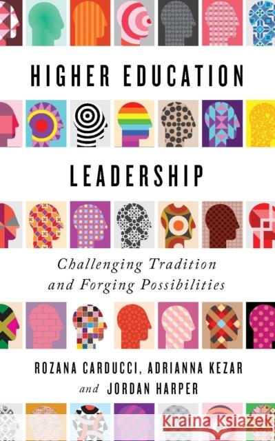 Higher Education Leadership: Challenging Tradition and Forging Possibilities Professor Adrianna (University of Southern California) Kezar 9781421448787 Johns Hopkins University Press