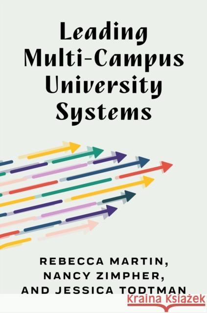 Leading Multi-Campus University Systems Jessica Todtman 9781421451718 Johns Hopkins University Press