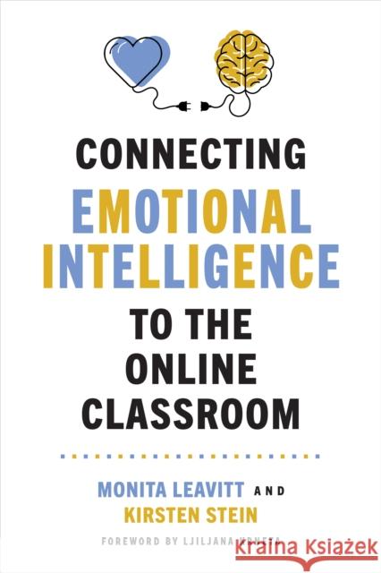 Connecting Emotional Intelligence to the Online Classroom Kirsten Stein 9781421452210 Johns Hopkins University Press