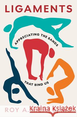 Ligaments: Appreciating the Bands That Bind Us Roy A. Meals 9781421454214 Johns Hopkins University Press