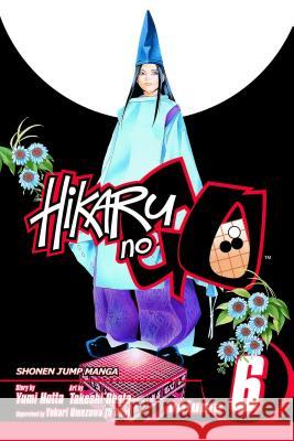 Hikaru no Go, Vol. 6 Yumi Hotta Takeshi Obata Yukari Umezawa 9781421502755