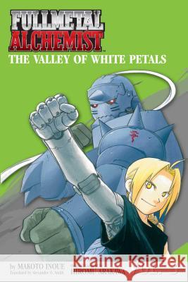Fullmetal Alchemist: The Valley of White Petals (Novel) Makoto Inoue Alexander O. Smith Rich Amtower 9781421504025 