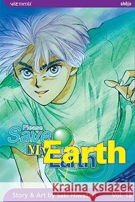 Please Save My Earth, Vol. 18, 18 Hiwatari, Saki 9781421505510 Viz Media