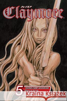 Claymore, Vol. 5 Norihiro Yagi Norihiro Yagi 9781421506227 Viz Media