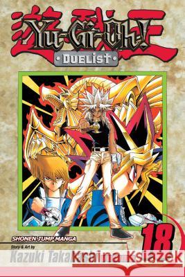 Yu-Gi-Oh!: Duelist, Vol. 18 Kazuki Takahashi Kazuki Takahashi 9781421506920 
