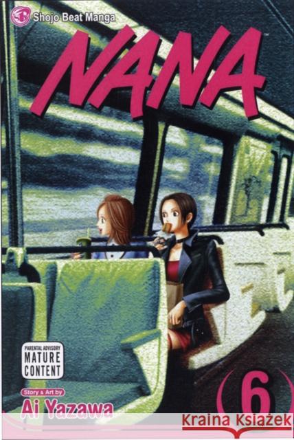 Nana, Vol. 6 Ai Yazawa Ai Yazawa 9781421510200 Viz Media, Subs. of Shogakukan Inc