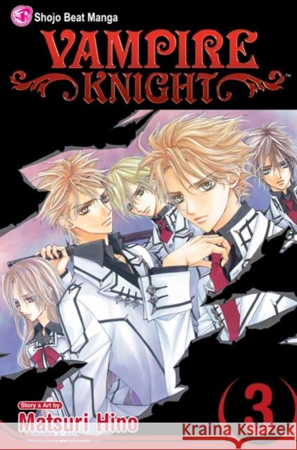 Vampire Knight, Vol. 3 Megan Bates Matsuri Hino 9781421513249 Viz Media, Subs. of Shogakukan Inc