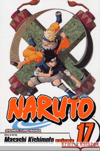 Naruto, Vol. 17 Masashi Kishimoto 9781421516523 Viz Media, Subs. of Shogakukan Inc