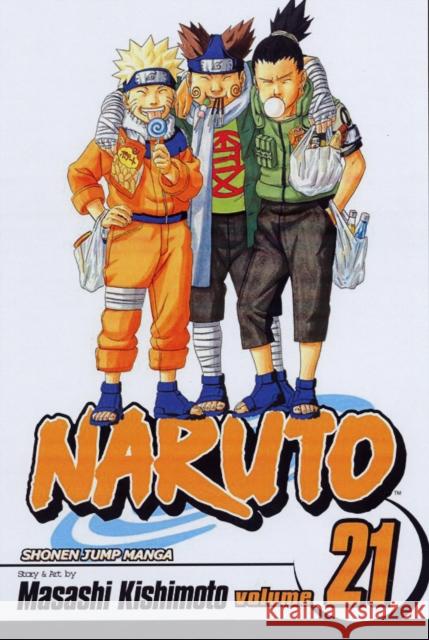 Naruto, Vol. 21 Masashi Kishimoto 9781421518558 Viz Media, Subs. of Shogakukan Inc