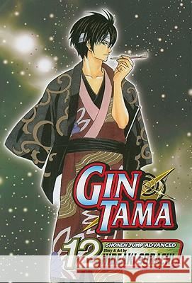 Gin Tama, Vol. 12 Hideaki Sorachi Hideaki Sorachi 9781421523965 Viz Media