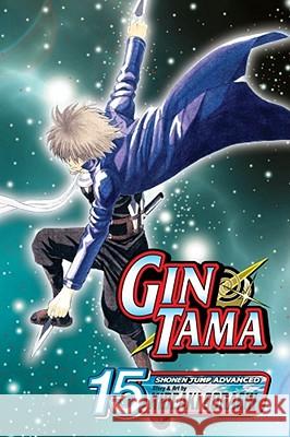 Gin Tama, Volume 15 Hideaki Sorachi Hideaki Sorachi 9781421523996 Viz Media