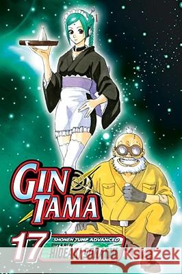 Gin Tama, Volume 17 Hideaki Sorachi Hideaki Sorachi 9781421528151 Viz Media