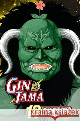 Gin Tama, Volume 18 Hideaki Sorachi Hideaki Sorachi 9781421528168 Viz Media