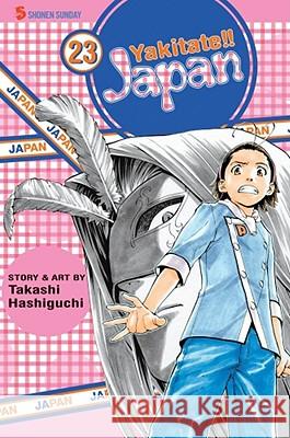 Yakitate!! Japan, Volume 23 Takashi Hashiguchi Takashi Hashiguchi 9781421529059 Viz Media