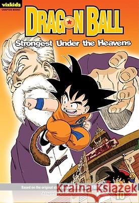 Dragon Ball: Chapter Book, Vol. 10, 10: Strongest Under the Heavens Toriyama, Akira 9781421531267 Viz Media