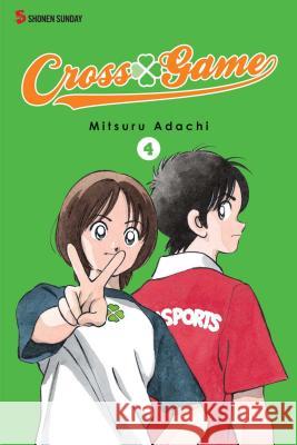 Cross Game, Volume 4 Adachi Mitsuru Adachi Mitsuru 9781421537689 Viz Media