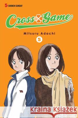 Cross Game, Volume 5 Adachi Mitsuru Adachi Mitsuru 9781421537696 Viz Media