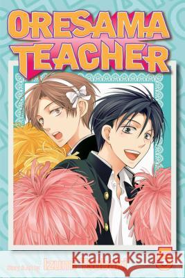 Oresama Teacher, Vol. 5 Izumi Tsubaki 9781421538679 Viz Media, Subs. of Shogakukan Inc