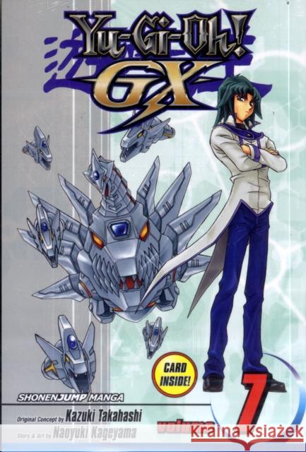 Yu-Gi-Oh! GX, Vol. 7 Naoyuki Kageyama, Kazuki Takahashi 9781421539256 Viz Media, Subs. of Shogakukan Inc