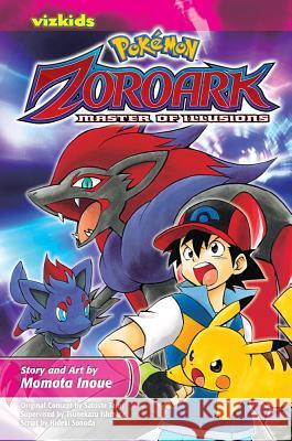 Pokémon: The Movie: Zoroark: Master of Illusions Momota Inoue, Satoshi Tajiri, Hideki Sonoda, Tsunekazu Ishihara 9781421542218 Viz Media, Subs. of Shogakukan Inc