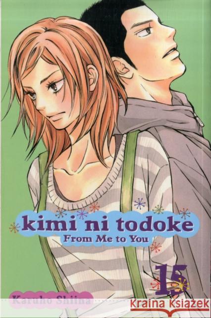 Kimi ni Todoke: From Me to You, Vol. 15 Karuho Shiina 9781421549194