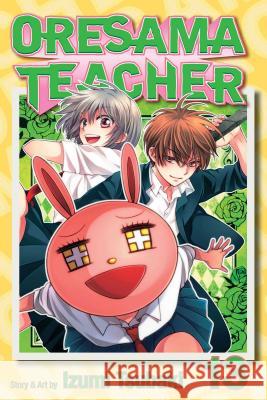 Oresama Teacher, Vol. 13 Izumi Tsubaki 9781421550817 Viz Media, Subs. of Shogakukan Inc