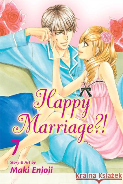 Happy Marriage?!, Vol. 7 Maki Enjoji 9781421559407 Viz Media, Subs. of Shogakukan Inc