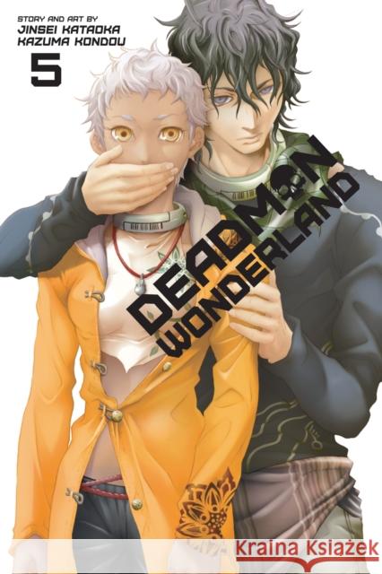 Deadman Wonderland, Vol. 5 Jinsei Kataoka, Kazuma Kondou 9781421564135