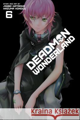 Deadman Wonderland, Vol. 6 Kazuma Kondou Jinsei Kataoka 9781421564142 Viz Media