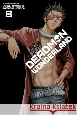 Deadman Wonderland, Vol. 8 Jinsei Kataoka, Kazuma Kondou 9781421564166