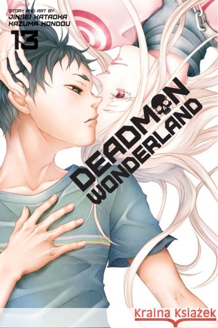 Deadman Wonderland, Vol. 13 Jinsei Kataoka, Kazuma Kondou 9781421564197