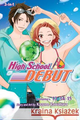 High School Debut (3-In-1 Edition), Vol. 5, 5: Includes Volumes 13, 14, & 15 Kawahara, Kazune 9781421566269
