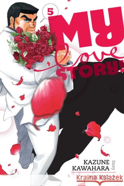 My Love Story!!, Vol. 5 Kazune Kawahara 9781421571485 Viz Media, Subs. of Shogakukan Inc