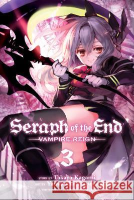 Seraph of the End, Vol. 3 Takaya Kagami Daisuke Furuya Yamato Yamamoto 9781421571522 Viz Media