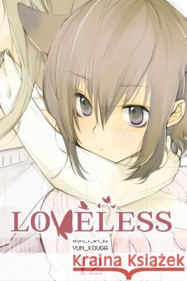 Loveless, Volume 12 Yun Kouga 9781421573496 Viz Media