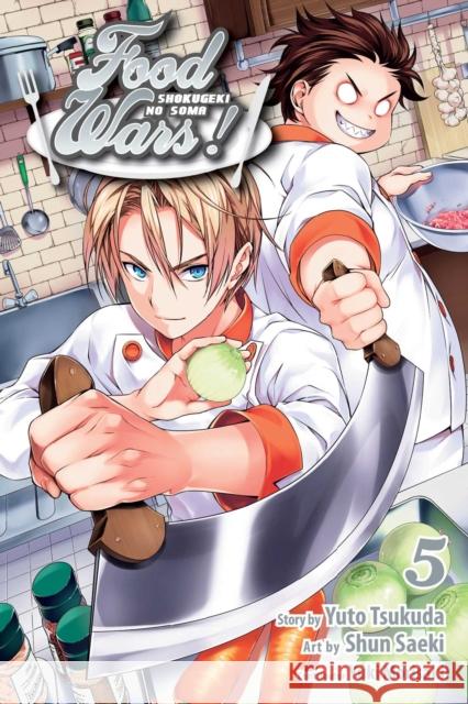 Food Wars!: Shokugeki no Soma, Vol. 5 Yuto Tsukuda, Shun Saeki, Yuki Morisaki 9781421573854 Viz Media, Subs. of Shogakukan Inc